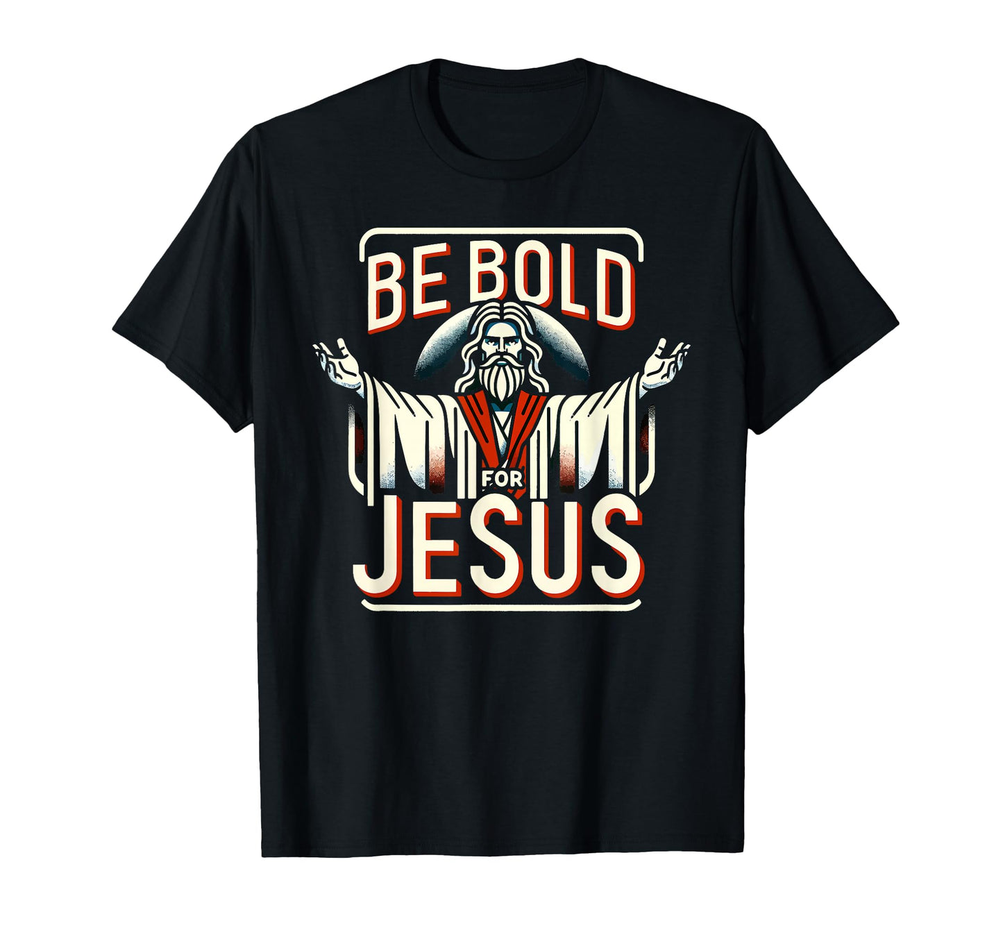 Be Bold For Jesus Shirt Bible Shirt God Religious T-Shirt