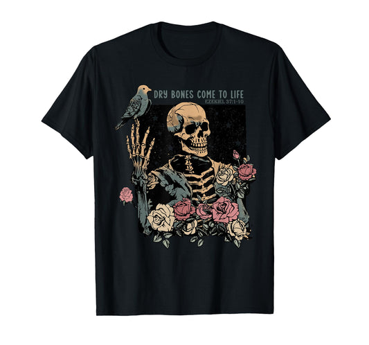 Dry Bones Come To Life, Christian Skeleton, Ezekiel 37:1-10 T-Shirt