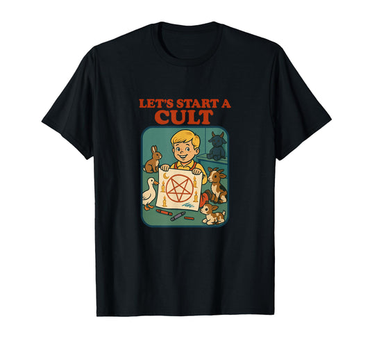 Lets Start A Cult Blackcraft Funny Dark Humor Sarcastic T-Shirt
