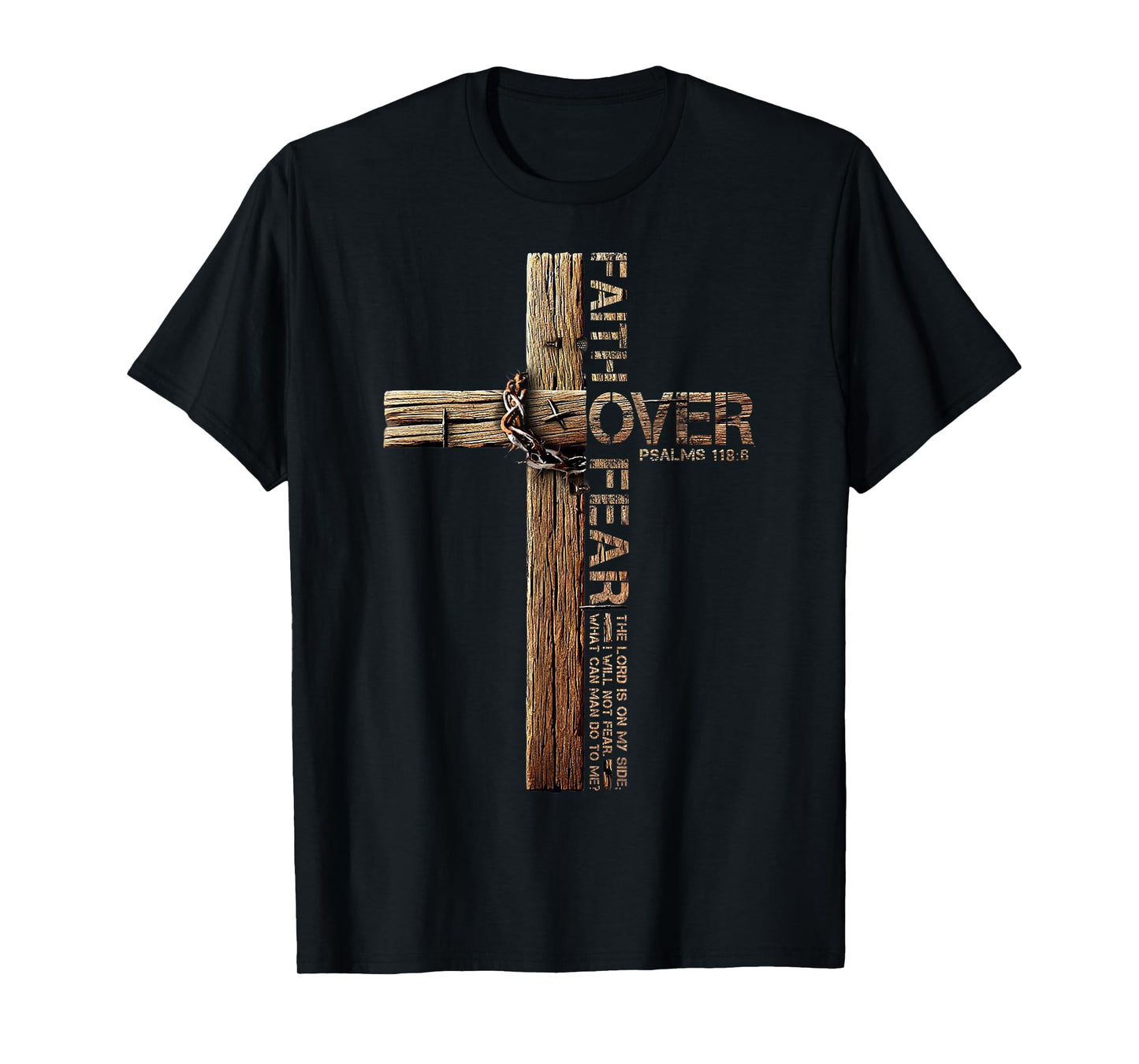 Faith Over Fear — Believe Jesus Psalm 118:8 T-Shirt