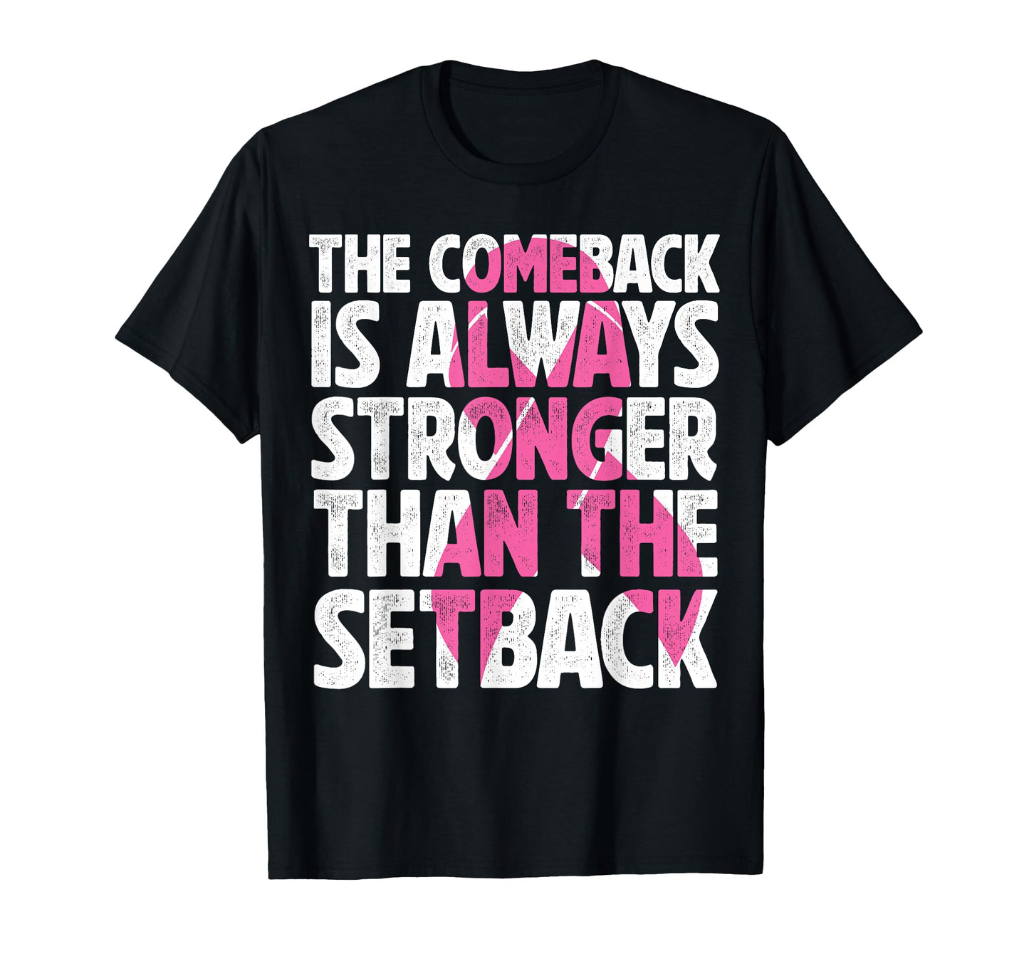 The Comeback Is Always Stronger Than Setback Breast Cancer T-Shirt