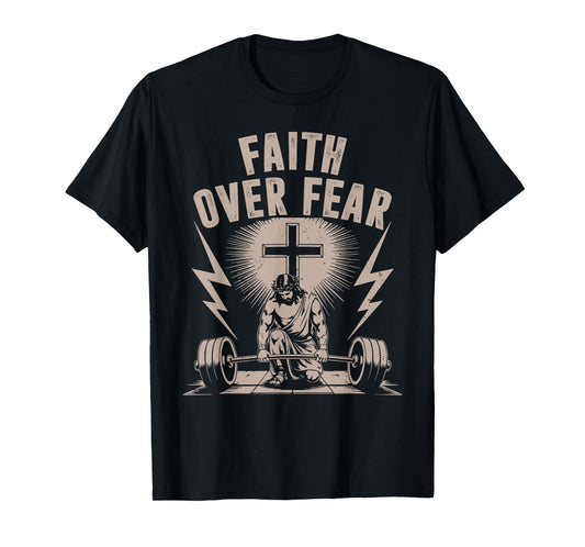 Faith Over Fear Funny Christian Workout Gym Jesus Men Women T-Shirt
