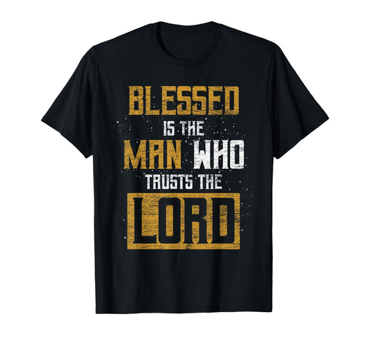 Blessed Is The Man Who Trusts The Lord Christianity Jesus T-Shirt