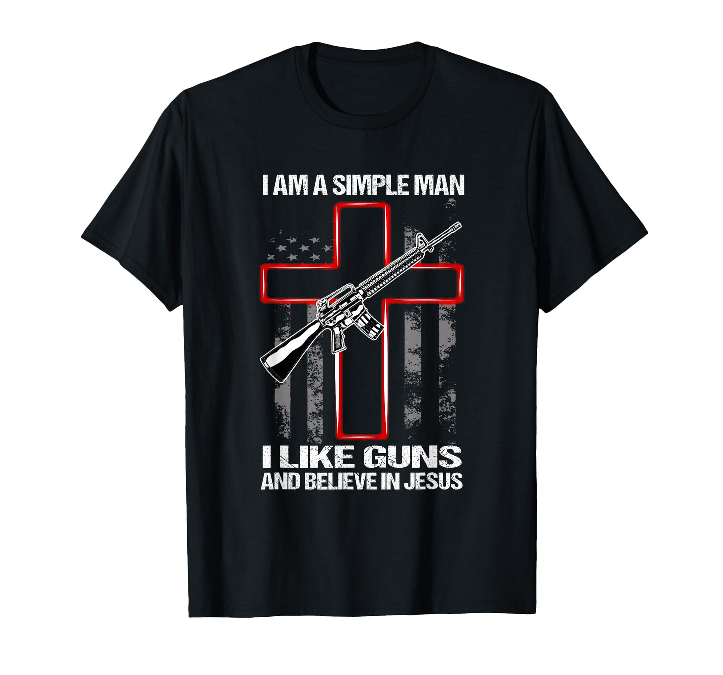 I'm A Simple Man I Like Guns And Believe In Jesus T-Shirt