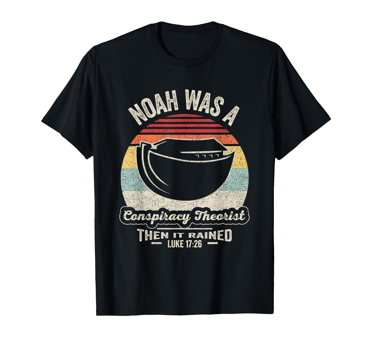 Vintage Retro Noah Was A Conspiracy Theorist Then It Rained T-Shirt