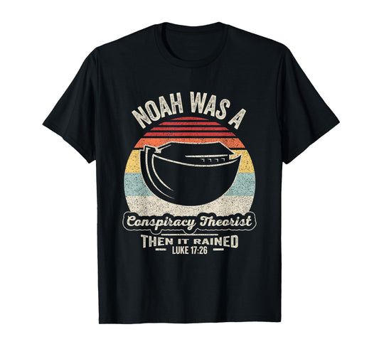 Vintage Retro Noah Was A Conspiracy Theorist Then It Rained T-Shirt