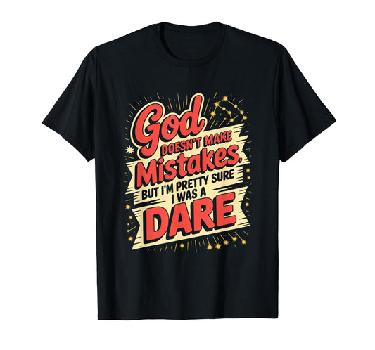 God Doesn't Make Mistakes Humor Dare T-Shirt