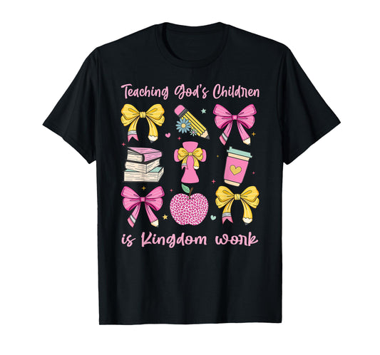 Christian Teacher, Teaching God's Children, Is Kingdom Work T-Shirt