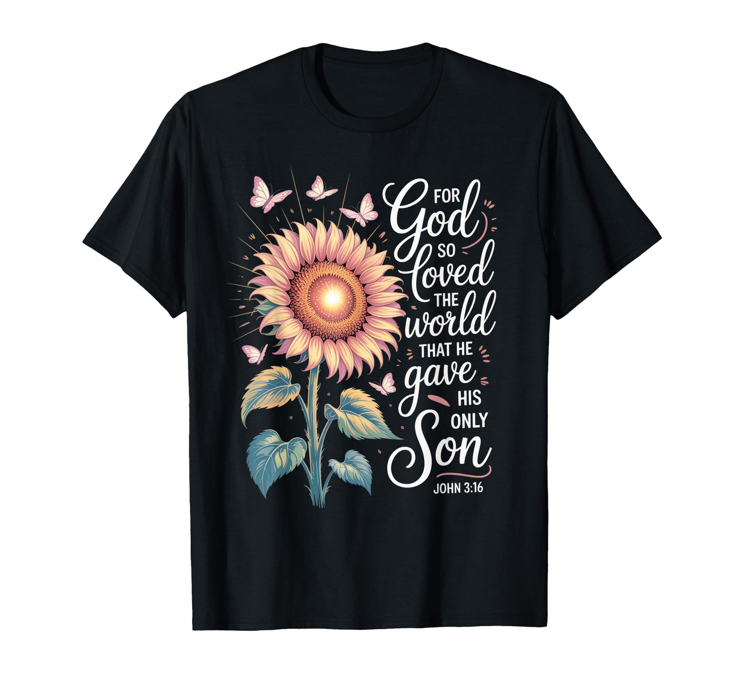 for God So Loved The World Only Son John 3:16 Christian T-Shirt