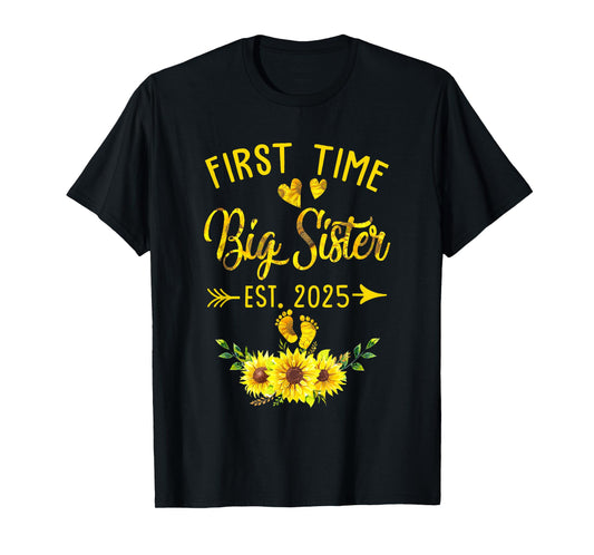 First Time Big Sister Est 2025 Sunflower Promoted To Sister T-Shirt