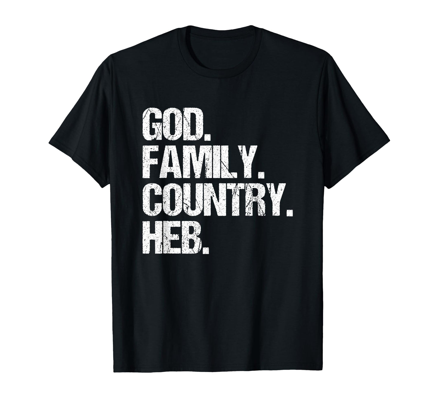 God, Family, Country, HEB - Funny Texas Texan Pride Texas T-Shirt
