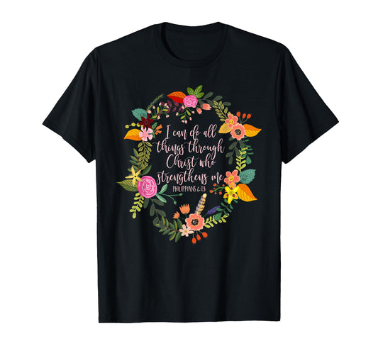 Philippians 4:13, Bible Scripture All things through Christ T-Shirt