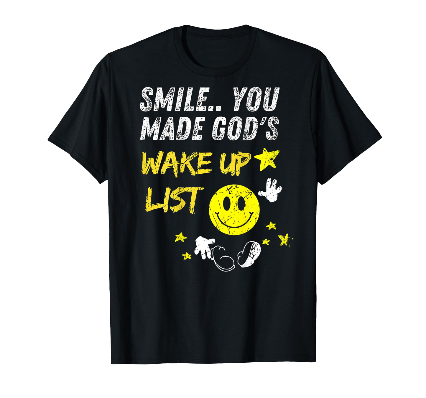 Smile You Made God's Wake Up List | on the back T-Shirt