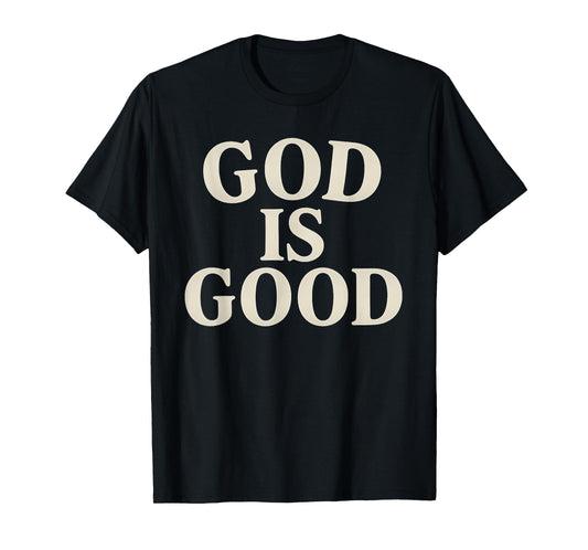 God is Good Inspiring Christian Message T-Shirt