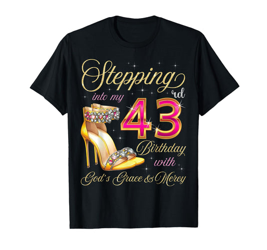 Stepping Into My 43rd Birthday With God's Grace & Mercy T-Shirt