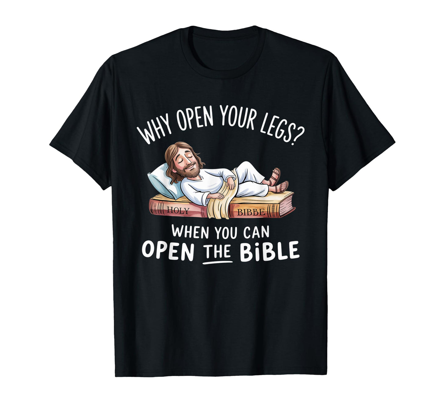 Groovy Jesus Why Open Your Legs When You Can Open The Bible T-Shirt