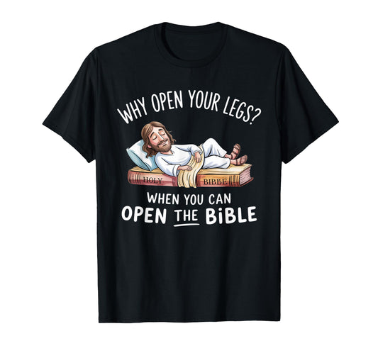 Groovy Jesus Why Open Your Legs When You Can Open The Bible T-Shirt