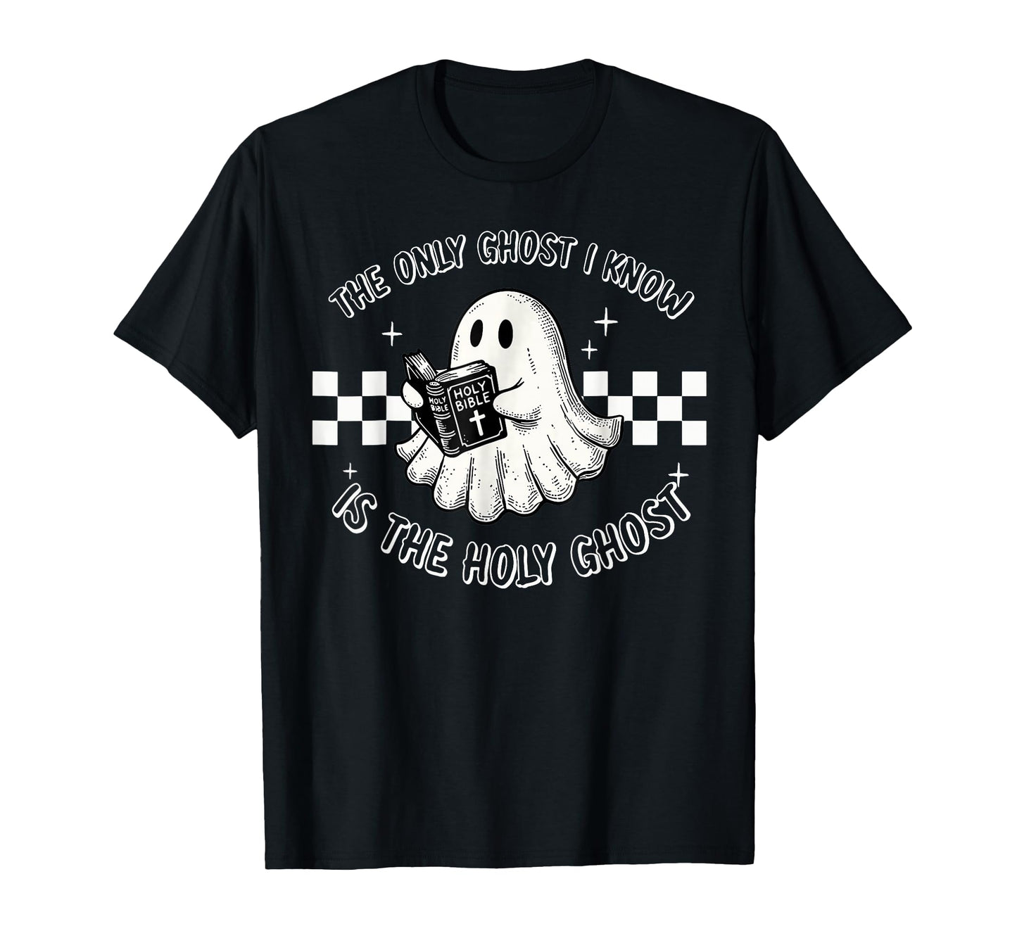 The Only Ghost I Know Is The Holy Ghost Funny Boo Bible T-Shirt
