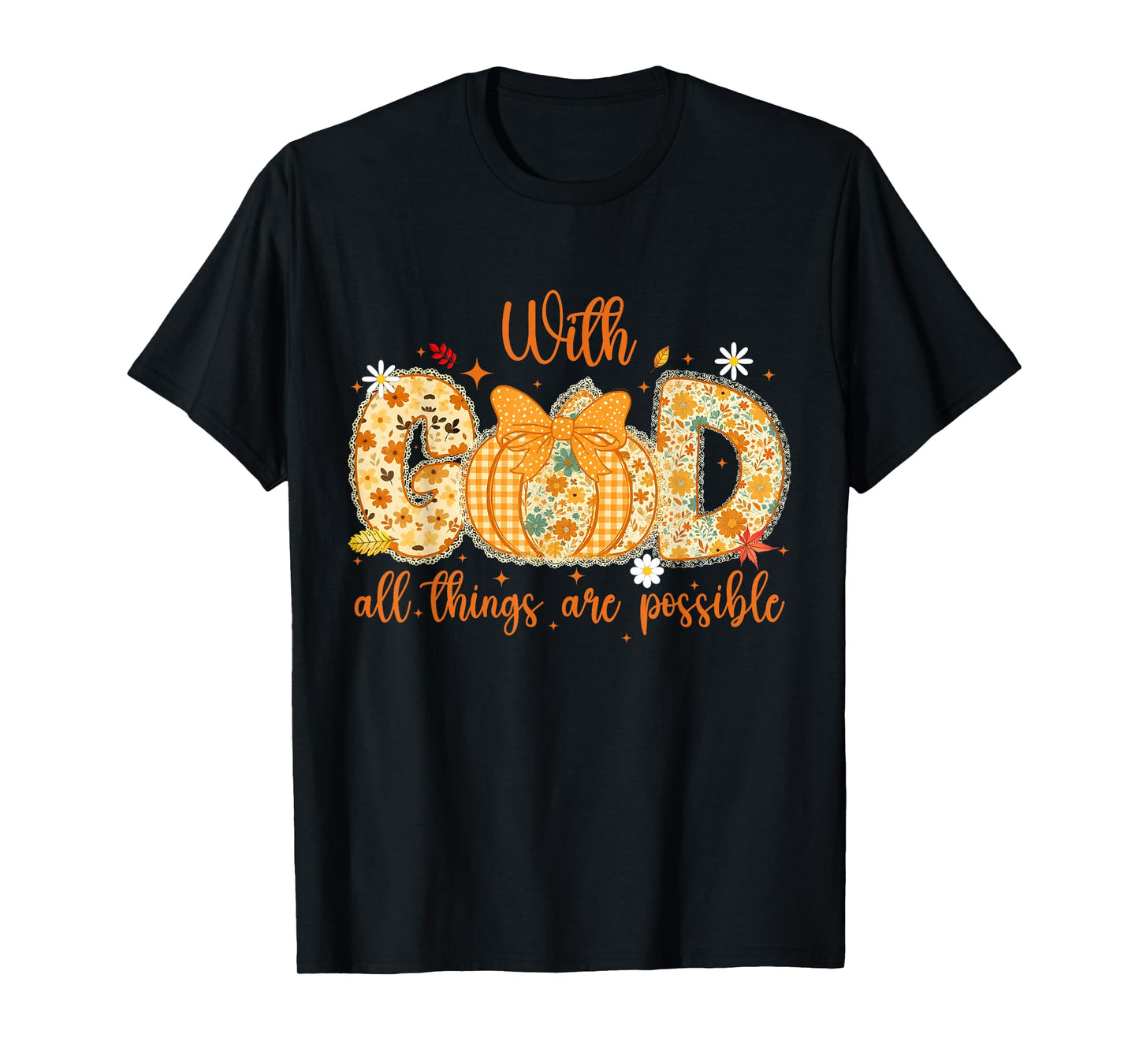 Pumpkin Lace with God All Things are Possible Christian T-Shirt