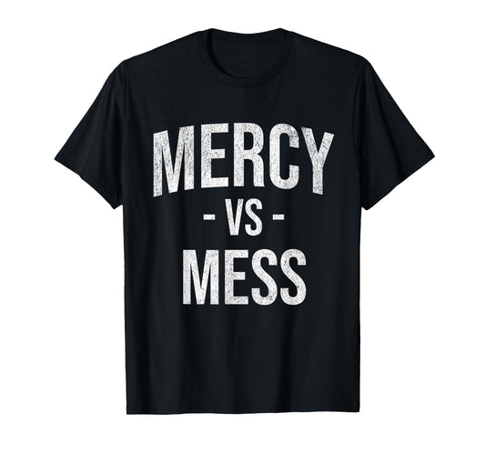 Mercy vs Mess Christian Catholic Mom Teacher Minimalist T-Shirt