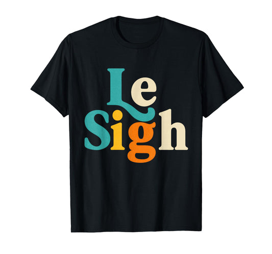 Le Sigh Vintage Retro for Men Women Graphic Funny Quote T-Shirt
