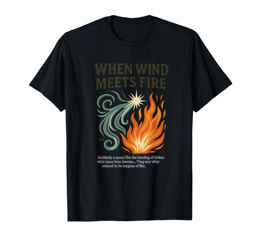 When Wind Meets Fire Acts 2 Revival Christian Worship T-Shirt