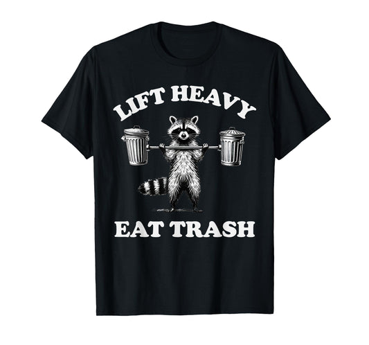 Lift Heavy Eat Trash Weight Lifting Funny Workout Gym T-Shirt
