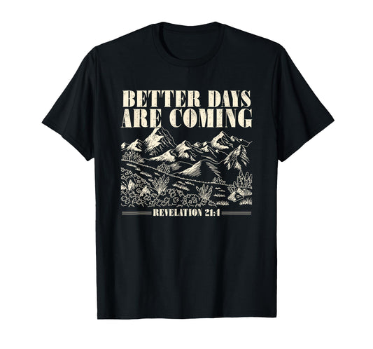 Better Days Are Coming Jesus Pray Bible Verse T-Shirt