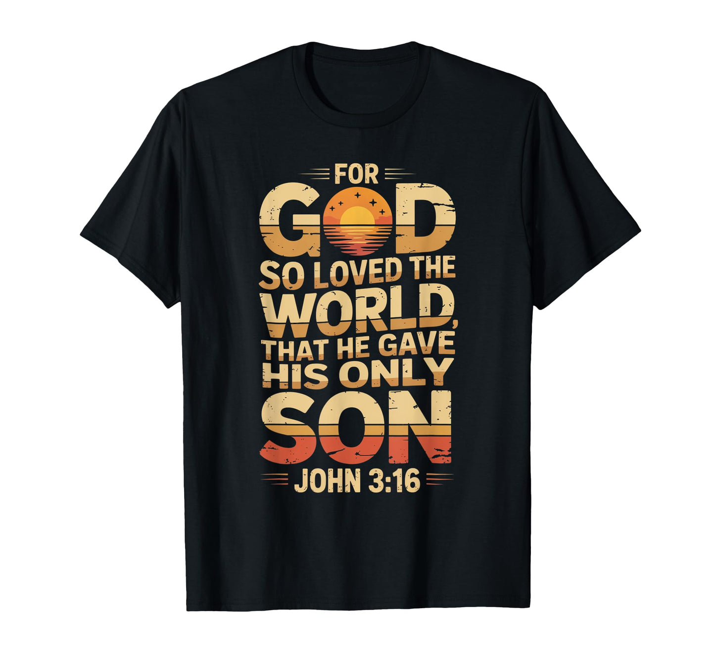 for God So Loved The World Only Son John 3:16 Christian T-Shirt