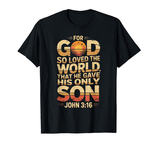 for God So Loved The World Only Son John 3:16 Christian T-Shirt