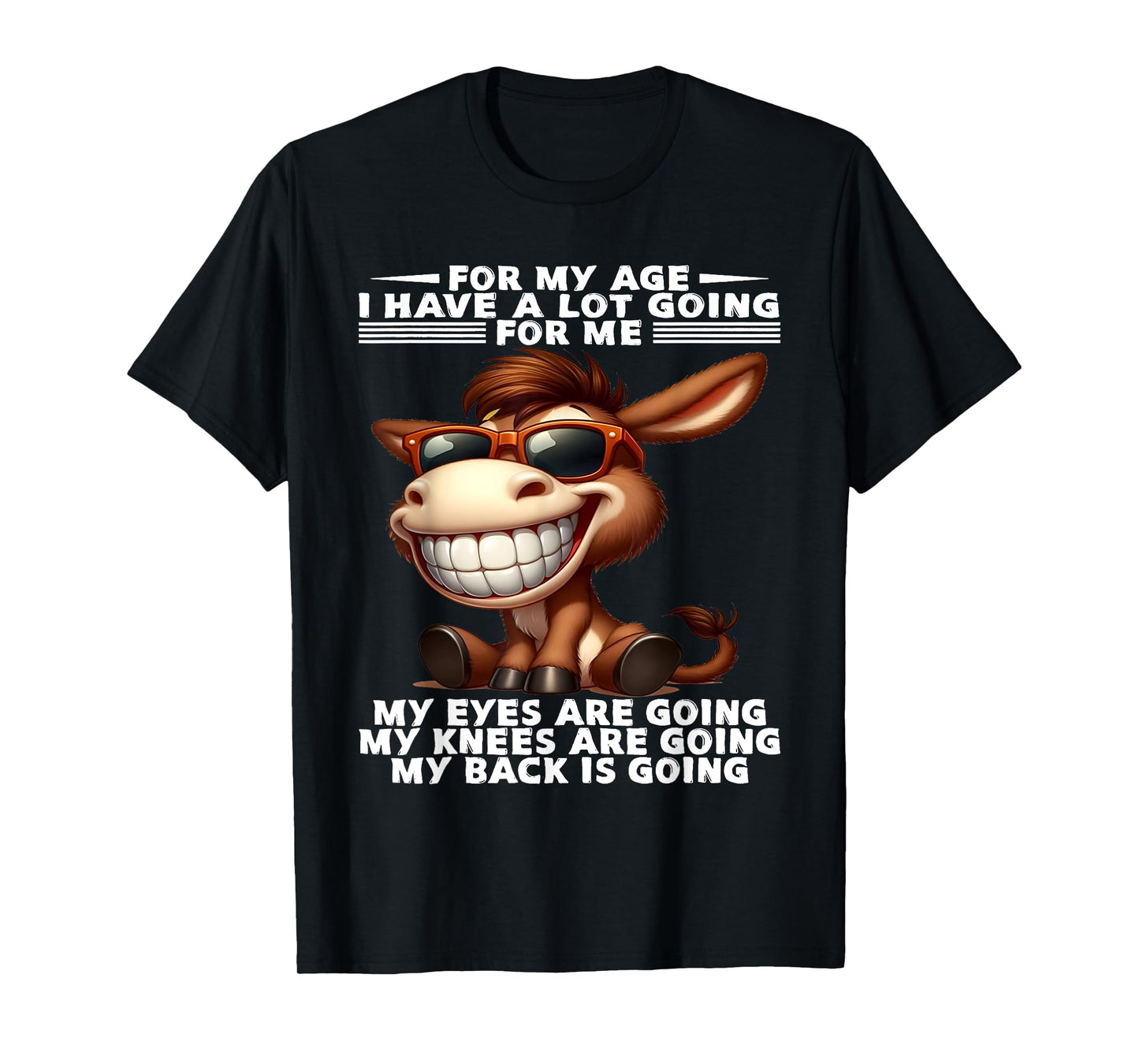 For My Age I Have A Lot Going For Me Funny Donkey Saying T-Shirt