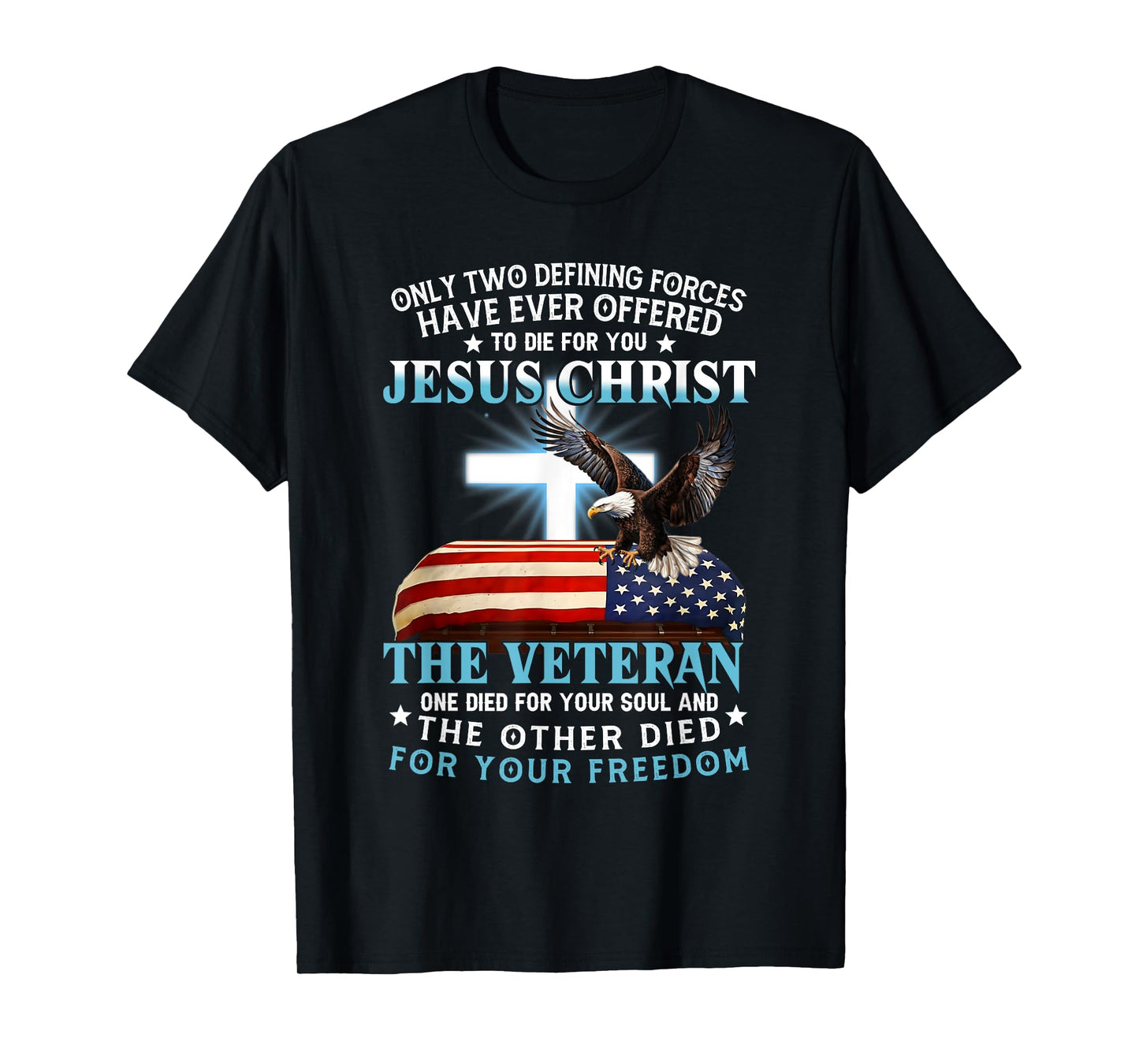 Only Two Defining Forces Jesus Christ Veteran One Died T-Shirt