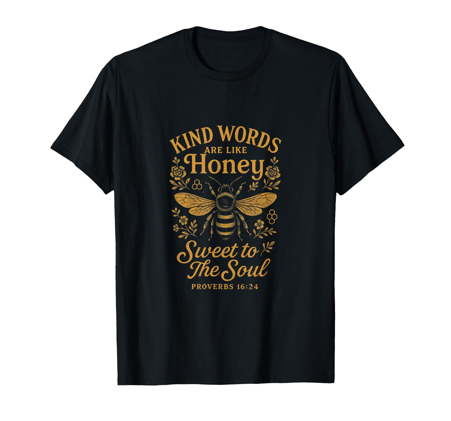 Kind Words Are Like Honey, Sweet To The Soul T-Shirt