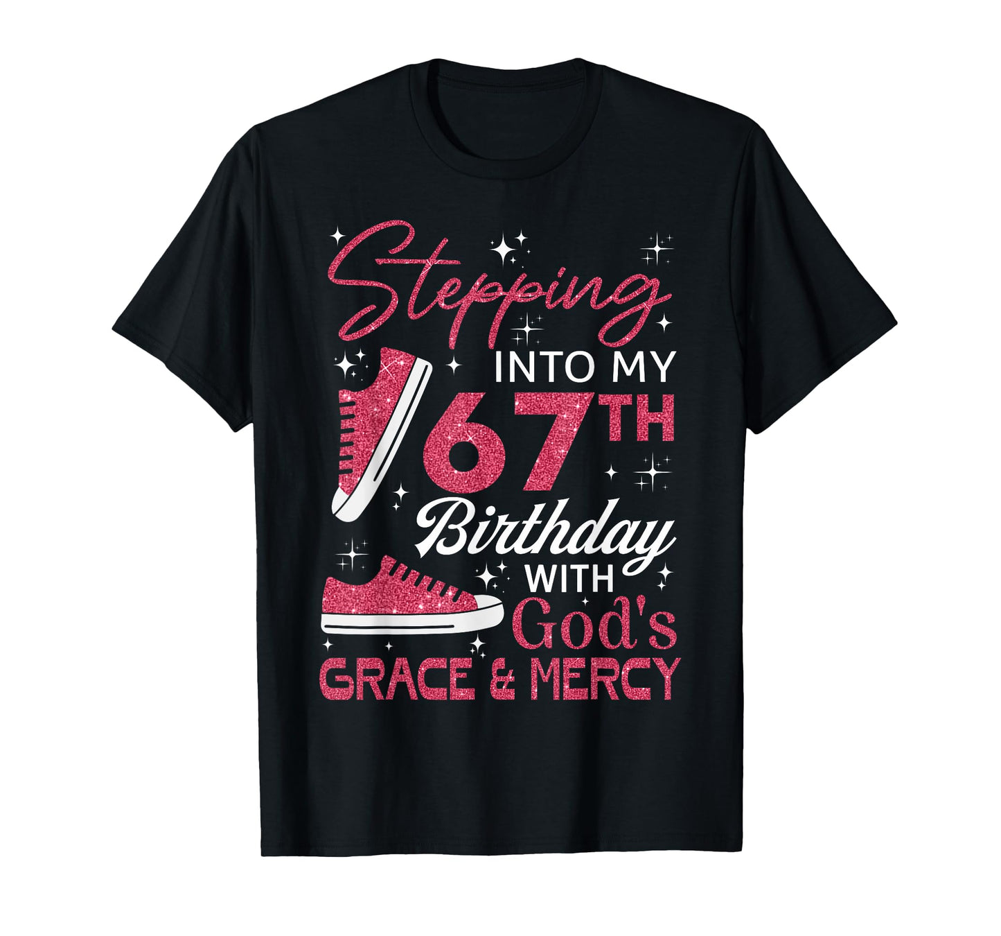 Stepping into my 67th birthday with God's grace & Mercy T-Shirt