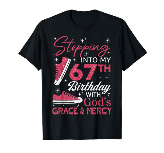 Stepping into my 67th birthday with God's grace & Mercy T-Shirt