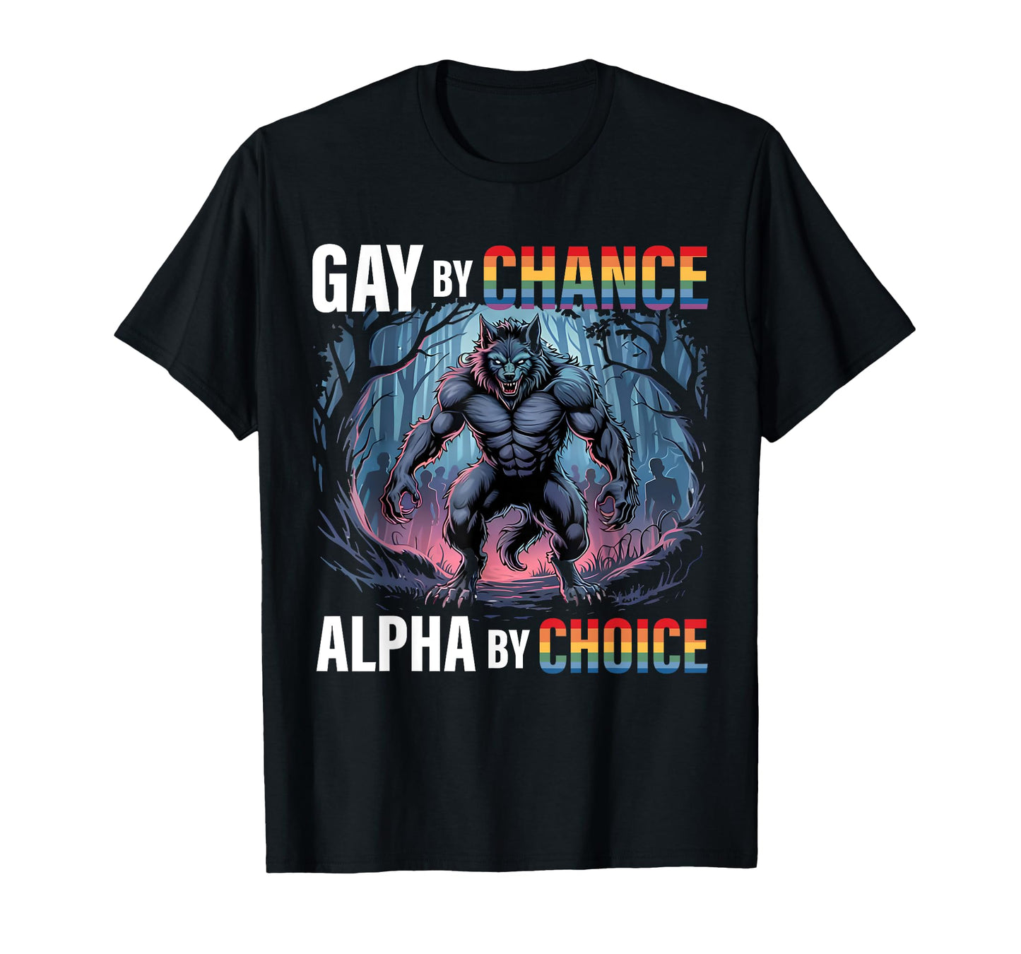 Gay By Chance Alpha Choice Funny Wolf Alpha LGBTQ Saying T-Shirt