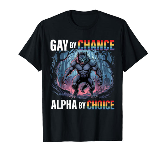 Gay By Chance Alpha Choice Funny Wolf Alpha LGBTQ Saying T-Shirt
