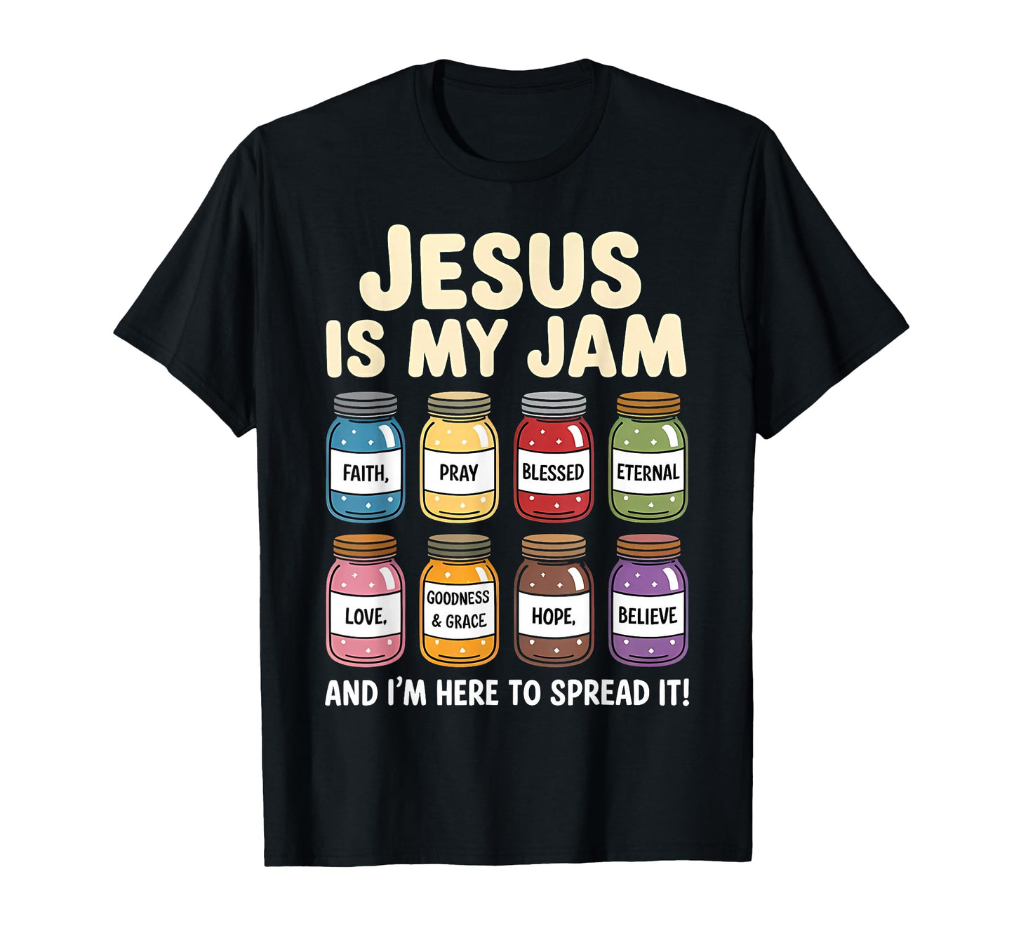 Jesus Is My Jam and I'm Here To Spread It Christian Faith T-Shirt