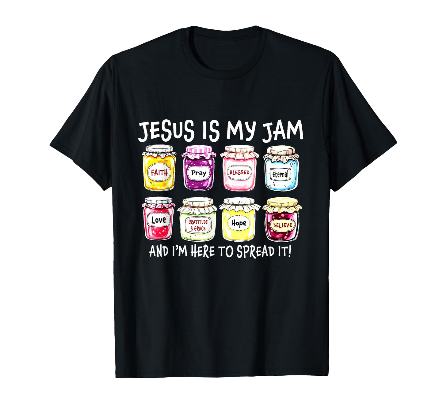 Jesus is My Jam and I'm Here to Spread It Jesus Christian T-Shirt