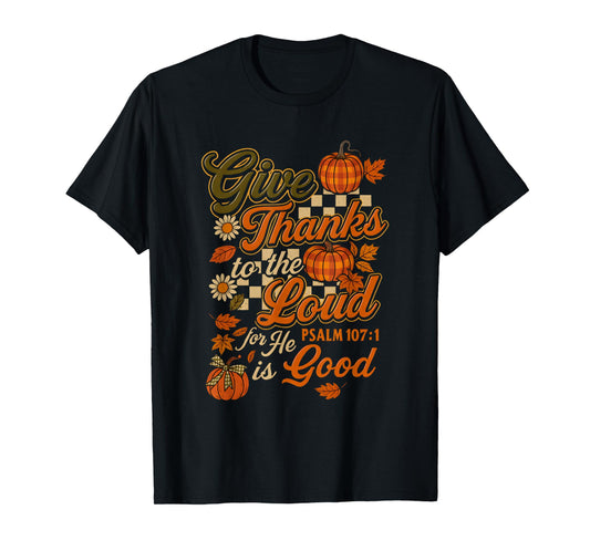 Give Thanks to The Lord He is Good Autumn Bible Verse T-Shirt