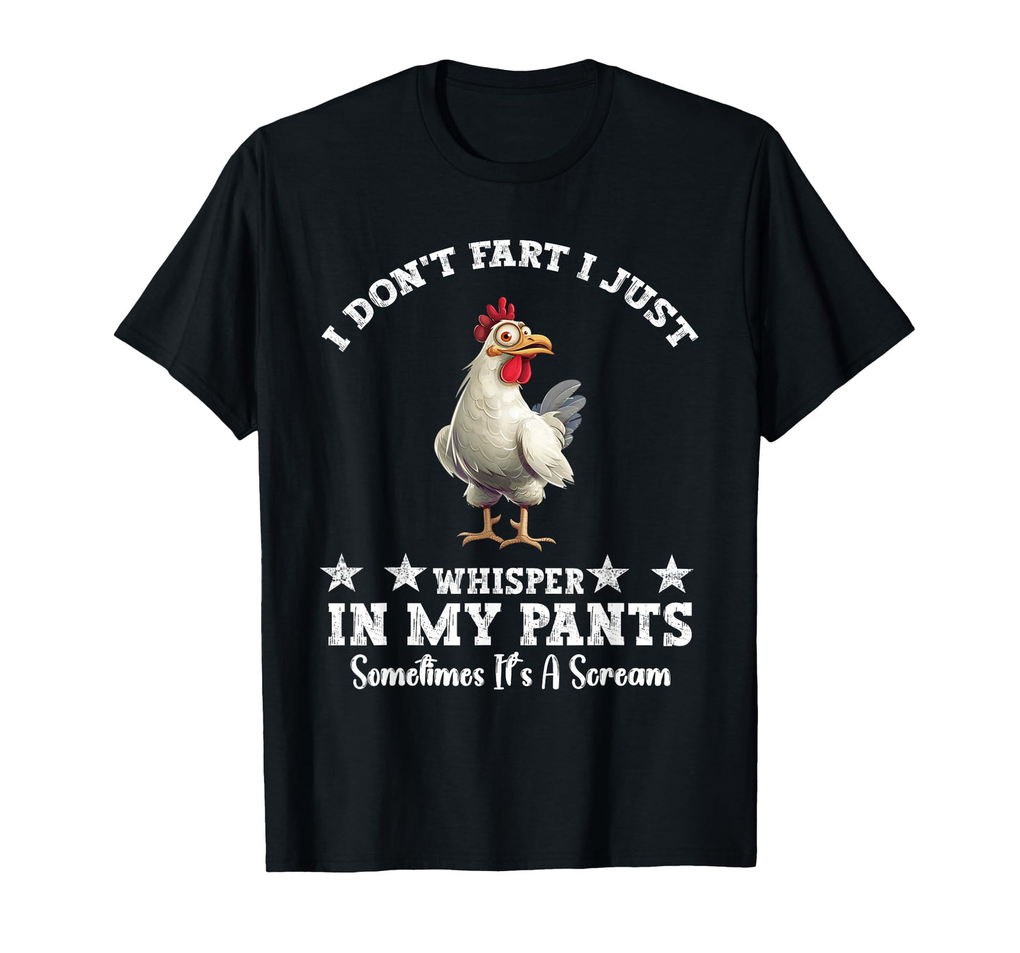 Funny Chicken Lover I Don't Fart I Just Whisper In My Pants T-Shirt