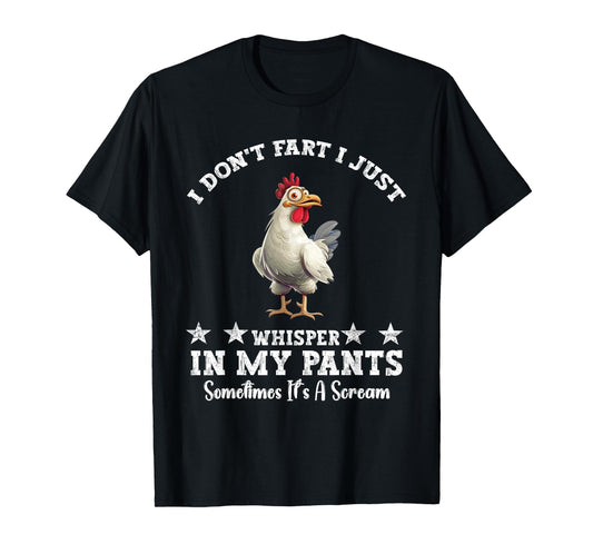 Funny Chicken Lover I Don't Fart I Just Whisper In My Pants T-Shirt
