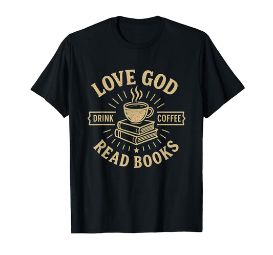 Love God Drink Coffee Read Books Lovers Vintage Christian T-Shirt