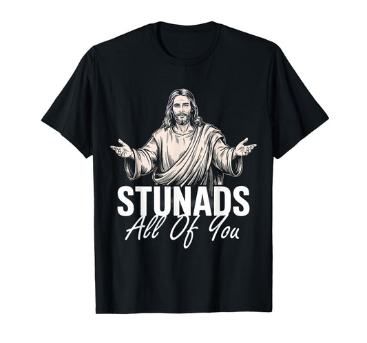 Stunads All Of You Funny Jesus Stunads All Of You Retro T-Shirt