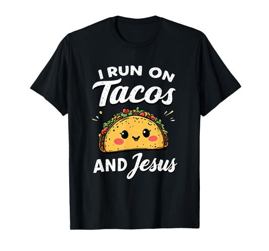 Funny Taco Lover I Run on Tacos and Jesus T-Shirt