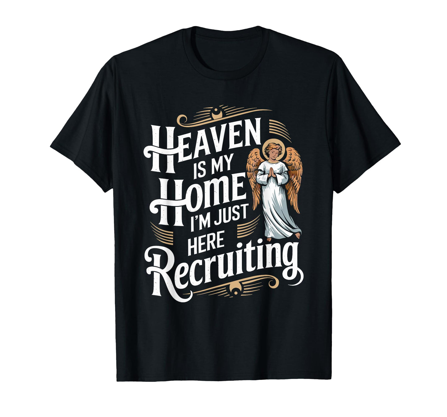 Heaven Is My Home I'm Just Here Recruiting Christian T-Shirt