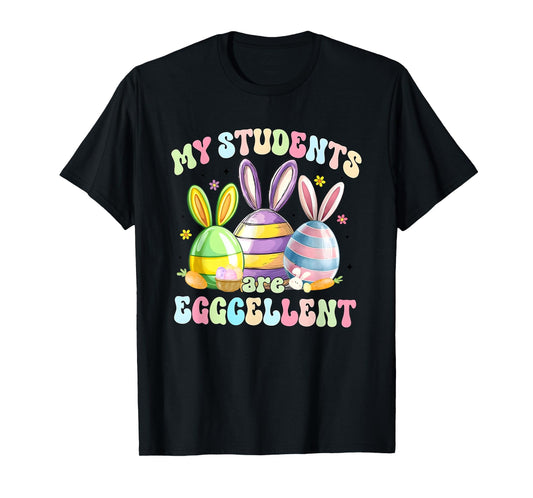 My Students Are Eggcellent Teacher Easter Teacher Bunny T-Shirt