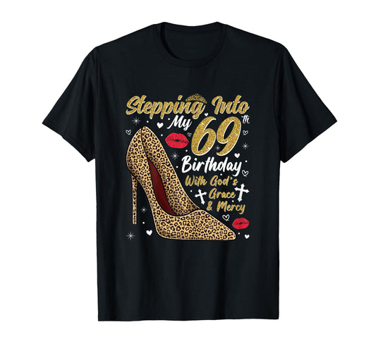 Stepping Into My 69th Birthday with God's Grace and Mercy T-Shirt