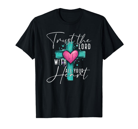Trust The Lord with All Your Heart, Christian T-Shirt