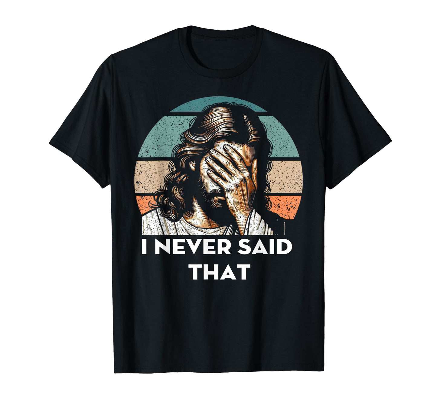 I Never Said That Jesus Meme Funny Christian God Religious T-Shirt